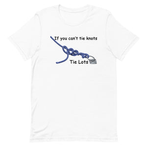 If You Can't Tie Knots - Tie Lots - comfy White or Pink T-shirt